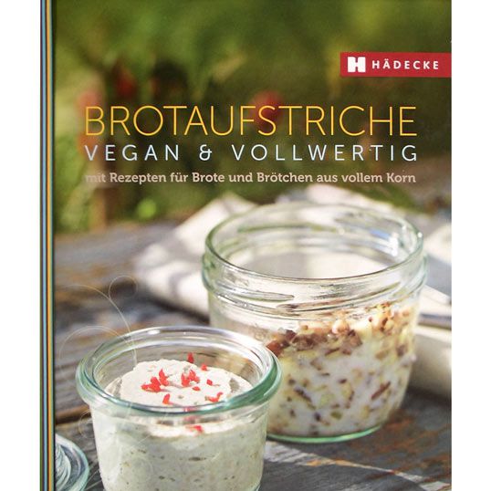 Brotaufstriche vegan &amp; vollwertig, Heimroth/ Bornschein/ Bonath