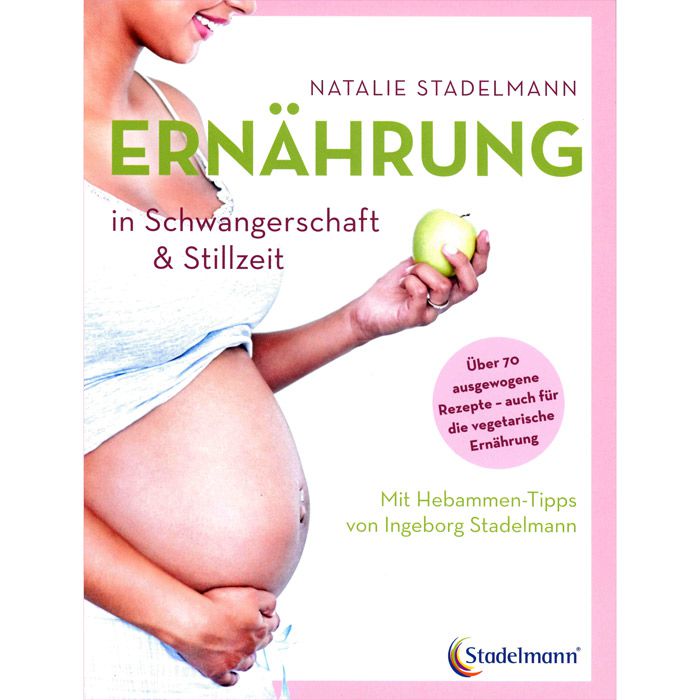 Ernährung in Schwangerschaft &amp; Stillzeit, Stadelmann N.