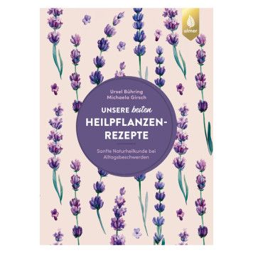 Unsere besten Heilpflanzenrezepte, Bühring/Girsch