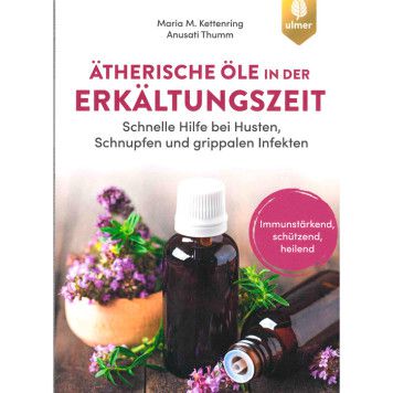 Ätherische Öle in der Erkältungszeit, M. Kettenring/A. Thumm