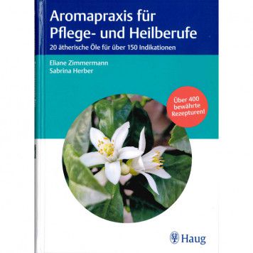 Aromapraxis für Pflege- und Heilberufe, Zimmermann/Herber